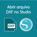 Abrir arquivo DXF no Studio
